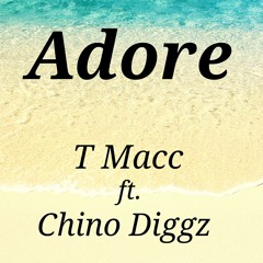 Adore - T Macc ft. Chino Diggz