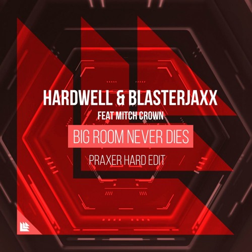 Stream Hardwell & Blasterjaxx Feat. Mitch Crown - Bigroom Never Dies  (Praxer Hard Edit) by Praxer | Listen online for free on SoundCloud