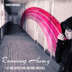 Running Away (Let Me Catch You Before You Fall)