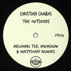 ATK024 - Christian Cambas - The Outsiders (T78 Remix)(Preview)(Out Now)