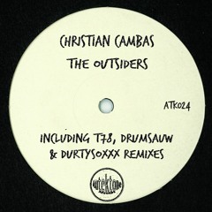 ATK024 - Christian Cambas - The Outsiders (Durtysoxxx Remix)(Preview)(Out Now)