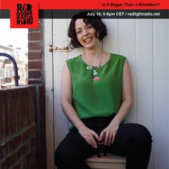 Is It Bigger Than a Breadbox?  @ Red Light Radio July 2018