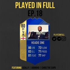 Played In Full Ep.18: Is Headie 'The One Two' Do It Again?