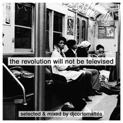 The Revolution Will Not Be Televised By DjCortomaltés for Radio Gladys Palmera