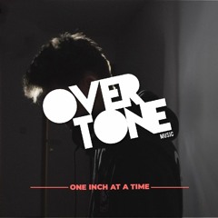 OVERTONE - One Inch At A Time (FREE)