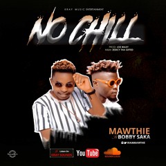 Mawthie No Chill Feat. Bobby Saka