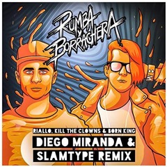 Rumba Y Borrachera ( Slamtype x Diego Miranda Remix )