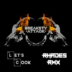 Breaksty Attack - Let's cook (Rhades RMX)FREE DOWNLOAD!!!
