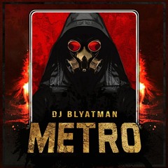 DJ Blyatman - Metro
