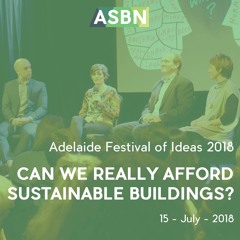 Adelaide Festival of Ideas 2018 |Can We Really Afford Sustainable Buildings?