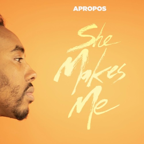 Apropos - She Makes Me
