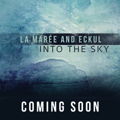 La Marée And Eckul - Into The Sky (Preview)- COMING SOON