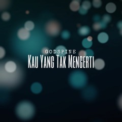 Kau Yang Tak Mengerti (Free Download)