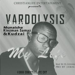 Vardolysis - My Life (Feat.Kinzman, Kudzai & Munaishe)