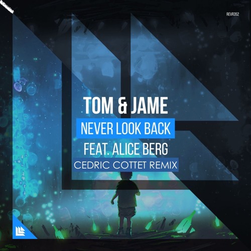 Tom & Jame feat. Alice Berg - Never Look Back (Cedric Cottet Remix)
