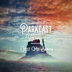 The Parkcast Volume 12 - Guest Mix - Samaha