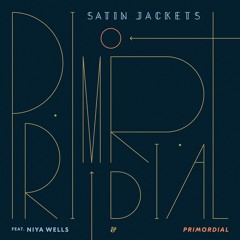 Satin Jackets feat. Niya Wells - Primordial