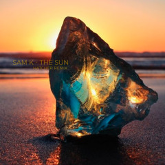 Sam K - The Sun (Hatcher Rmx)