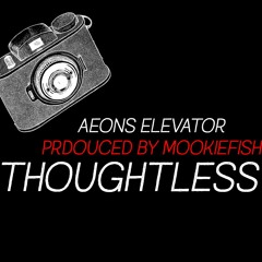 (Produced By MookieFish) Thoughtless