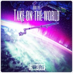 Rob IYF - Take On The World [Radio Edit]