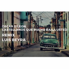 Oscar D'Leon - Castellanos Que Bueno Baila Usted - Remix Luis Beyra