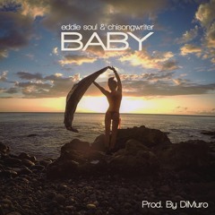 Eddie Soul + CHISongwriter - Baby (prod. By DiMuro)