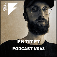 On The 5th Day Podcast #063 - Entitet