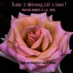 Love 2 Strong (At A Loss) Feat. Lil Skil *prod Q-Beatz*