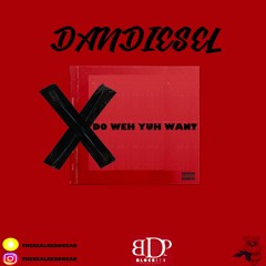 DANDIESEL REALEST - DO WEH YUH WANT (July 2018)