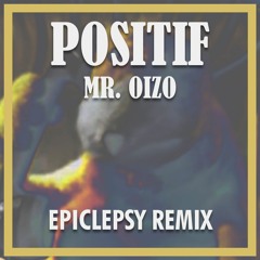 Mr. Oizo - Positif (Epiclepsy Remix)