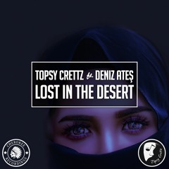 Topsy Crettz Feat Deniz Ateş - Lost In The Dessert ( Original Mix )
