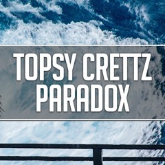 Topsy Crettz - Paradox ( Original Mix )