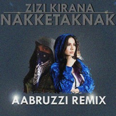 Zizi Kirana - NAKKETAKNAK(AABRUZZI Remix)