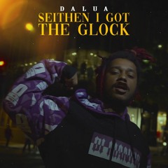 DaLua X WillsBife - Seithen I Got The Glock