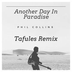 Phil Collins - Another Day In Paradise (Tafules Remix)