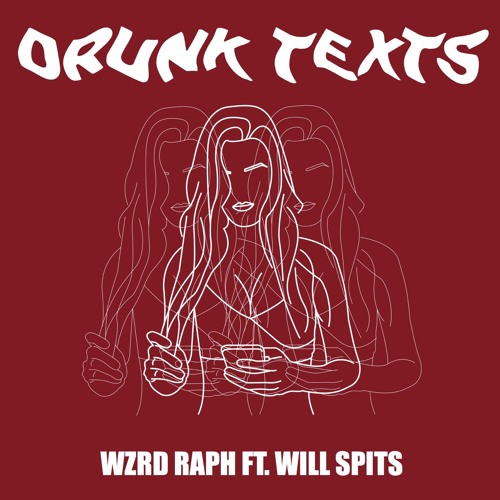 Drunk Texts feat. Will Spits [Prod. CashMoneyAp]