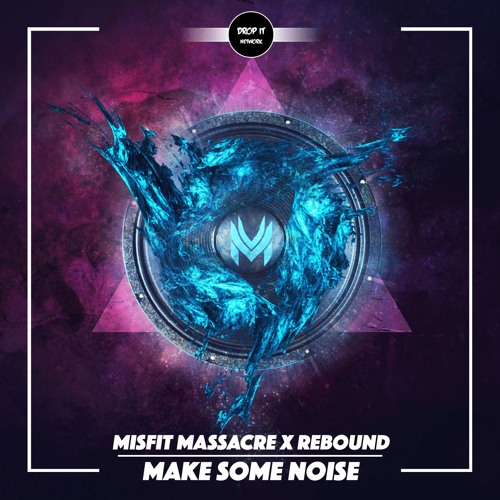 Misfit Massacre & Rebound - Make Some Noise [DROP IT NETWORK EXCLUSIVE]