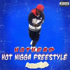 Hothead -Hot Nigga Freestyle