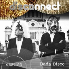 #04 Dada Disco - disco/nnect cast
