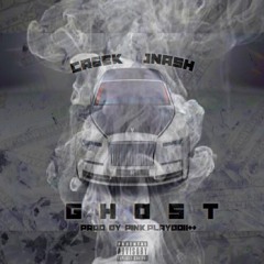 Creek x JNA$H - Ghost (Prod. Pink.Playboii++)