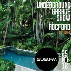 Rocford - Underground Garage Show Live on Sub.FM 25.07.18 #007