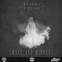 Wizard Yang & Who Knows? - Smoke And Mirrors (Out Now!)