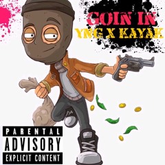 Goin In- Yngb x Kayak(Prod. By Guillermo)