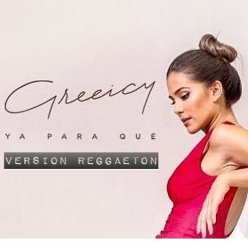 Ya Para Qué - Greeicy [Versión Reggaetón] By: Dj Edward & Dj Tatan (DESCARGA GRATIS)