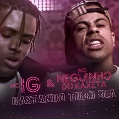 MC IG E MC Neguinho Do Kaxeta - Gastando Todo Dia
