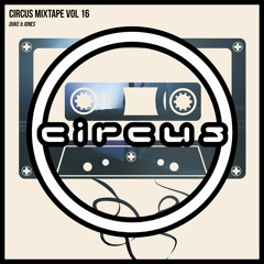 Circus Mixtape - Duke & Jones Guest Mix