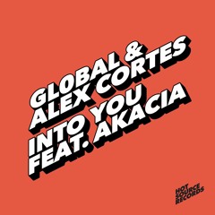 Gl0bal & Alex Cortes - Into You (Feat. Akacia)