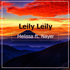 Leily Leily || Melissa ft. Nayer
