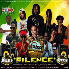 DJ WASS - SILENCE_DANCEHALL MIX_AUG 2018_(EXPLICIT VERSION)