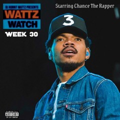"Wattz Watch" (Chance The Rapper) week 7/25/18 - 7/31/18